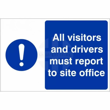 All Visitors And Drivers Must Report To Site Office Custom Logo Sign