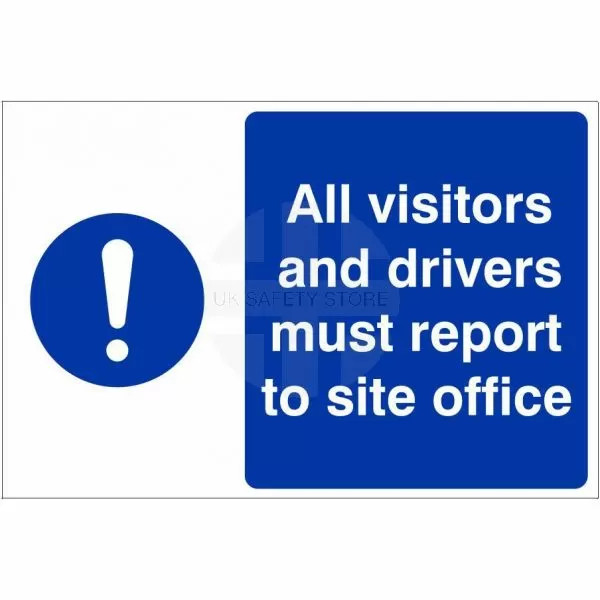 All Visitors And Drivers Must Report To Site Office Custom Logo Sign