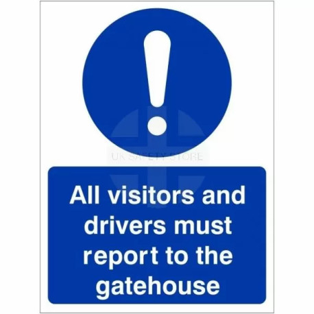 All Visitors And Drivers Must Report To The Gatehouse Sign