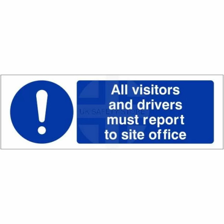 All Visitors And Drivers Must Report To The Site Office Sign 600mm x 200mm - Rigid Plastic