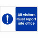 All Visitors Must Report Site Office Custom Logo Sign