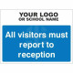 All Visitors Must Report To Reception School Sign - Composite Board