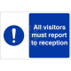 All Visitors Must Report To Reception Sign