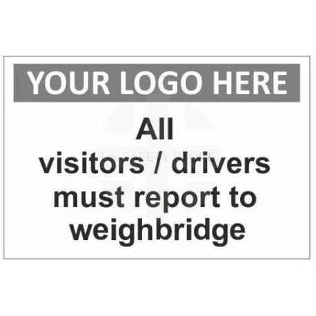 All visitors/drivers must report to weighbridge sign in a variety of sizes and materials with or without your logo