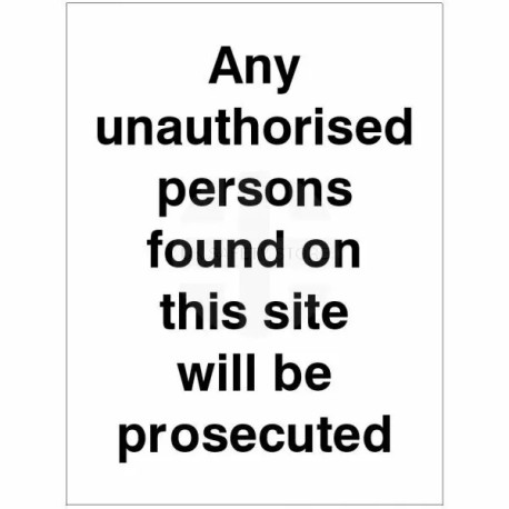 Any Unauthorised Persons Found On This Site Sign