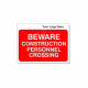 Beware Construction Personnel Crossing Custom Logo Sign - 600Wmm x 450Hmm