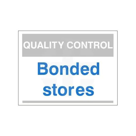 Bonded Stores Quality Control Sign