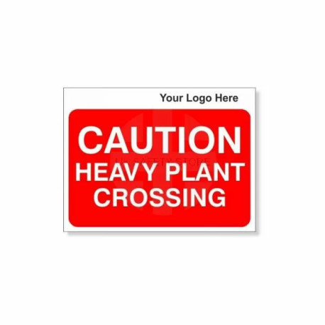 Caution Heavy Plant Crossing Custom Logo Sign - 600Wmm x 450Hmm