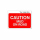 Caution Mud On Road Custom Logo Sign  - 600Wmm x 450Hmm