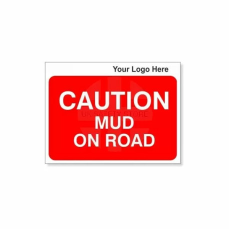 Caution Mud On Road Custom Logo Sign  - 600Wmm x 450Hmm