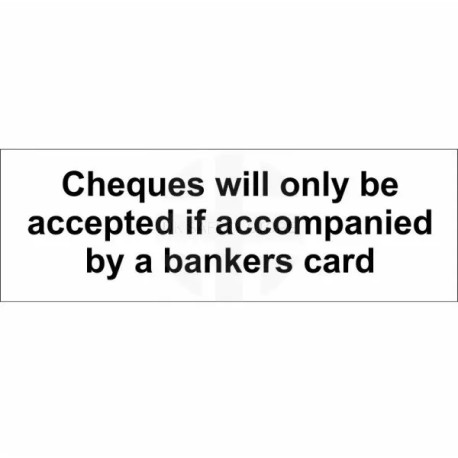 Cheques Will Only Be Accepted If Accompanied By A Bankers Card Door Sign