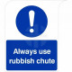 Curve Top Always Use Rubbish Chute Sign