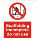 Curve Top Scaffolding Incomplete Do Not Use Sign