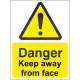 Danger keep away from face sign in a variety of sizes and materials with or without your logo
