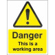 Danger this is a working area sign in a variety of sizes and materials with or without your logo