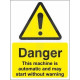 Danger this machine is automatic and may start without warning sign in a variety of sizes and materials with or without your log