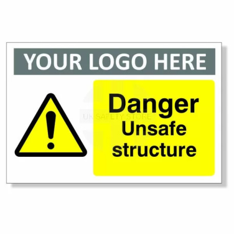 Danger Unsafe Structure Custom Logo Warning Sign