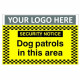 Dogs Patrol In This Area Security Notice Sign