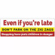Even If You&#039;re Late School Banner Sign