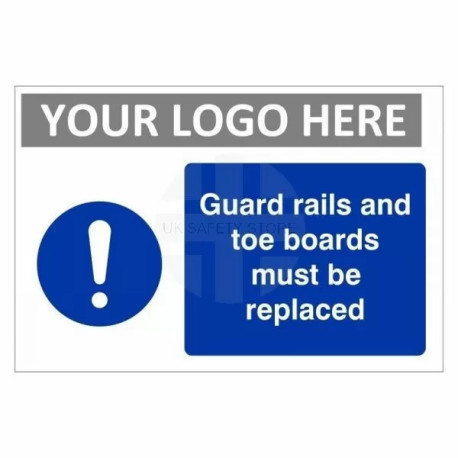 Guard Rails And Toe Boards Must Be Replaced Custom Logo Sign