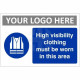 High Visibility Clothing Must Be Worn In This Area Custom Logo Sign