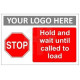 Hold and wait until called to load sign in a variety of sizes and materials with or without your logo