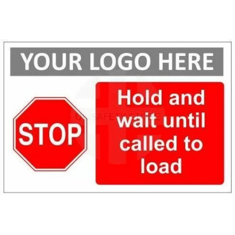 Hold and wait until called to load sign in a variety of sizes and materials with or without your logo
