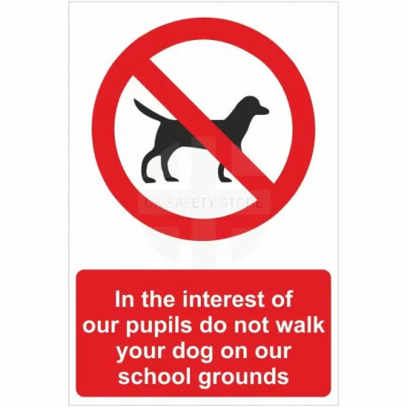 In The Interests Of Our Pupils Do Not Walk Your Dog On Our School Grounds Sign