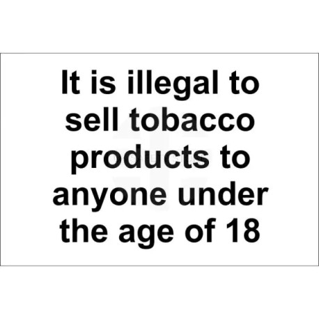 It Is Illegal To Sell Tobacco Products To Anyone Under The Ages Of 18 Sign 300x200