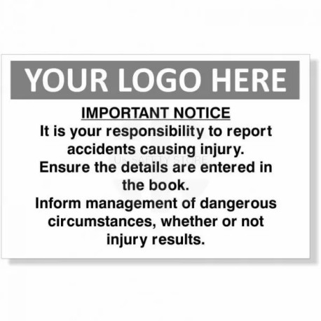 It Is Your Responsibility To Report Accidents Causing Injury Custom Logo Sign