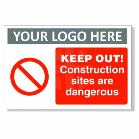 Keep Out! Construction Sites Are Dangerous Custom Logo Sign