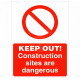 Keep Out! Construction Sites Are Dangerous Sign