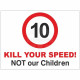 Kill Your Speed Not Our Children Sign - Composite Board