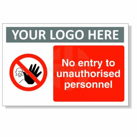 No Entry To Unauthorised Personnel Custom Logo Sign