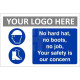 No Hard Hat, No Boots, No job, Your Safety Is Our Concern Custom Logo Sign