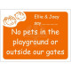 No Pets In The Playground Or Outside Our Gates School Sign - Composite Board