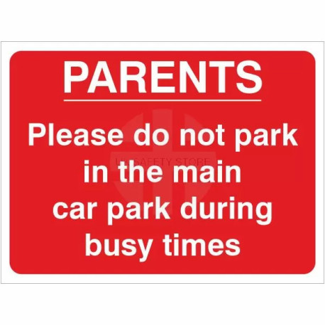 Parents Please Do Not Park In The Main Car Park During Busy Times Sign - Composite Board