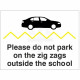 Please Do Not Park On The Zig Zags Outside The School Sign - Composite Board