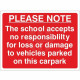 Please Note The School Accepts No Responsibility For Loss Or Damage To Vehicles Parked On This Car Park Sign - Composite Board