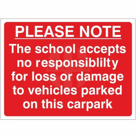 Please Note The School Accepts No Responsibility For Loss Or Damage To Vehicles Parked On This Car Park Sign - Composite Board