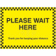 Please Wait Here Temporary Traffic Sign
