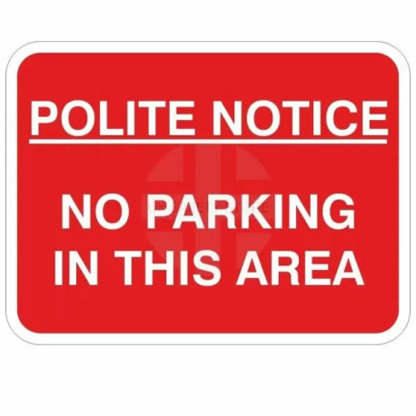 Polite Notice No Parking In This Area Traffic Sign
