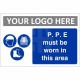 PPE Must  Be Worn In This Area Custom Logo Sign