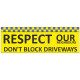 Respect Our Neighbours Don&#039;t Block Driveways School Banner Sign