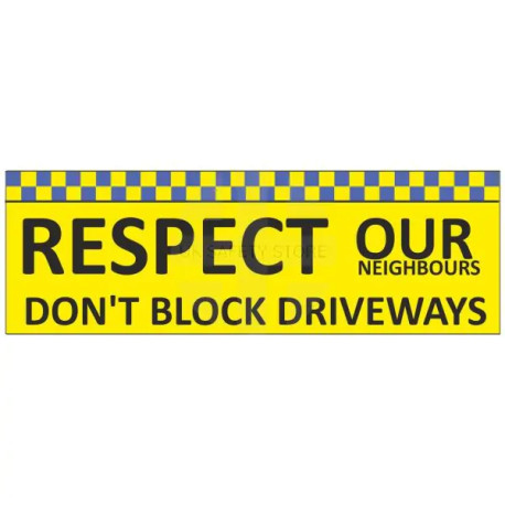 Respect Our Neighbours Don't Block Driveways School Banner Sign