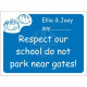 Respect Our School Do Not Park Near Gates Sign - Composite Board
