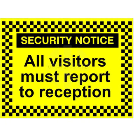 Security Notice All Visitors Must Report To Reception Signs