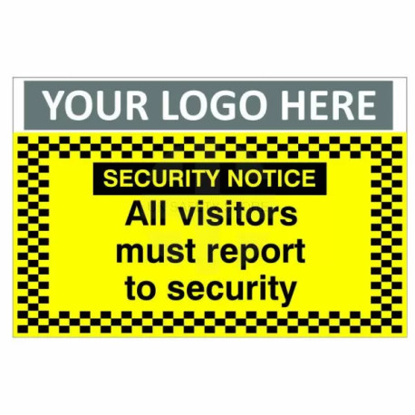 Security Notice All Visitors Must Report To Security Custom Logo CCTV Sign