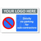 Strictly No Parking For Sub-Contractors Custom Logo Sign