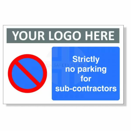 Strictly No Parking For Sub-Contractors Custom Logo Sign